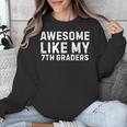 Awesome Like My 7th Grader Seventh Grade Teacher Unisex Sweatshirt, funny design Awesome Like My 7th Grader Seventh Grade Teacher Unisex Sweatshirt, funny design