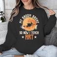 My Broom Broke So Now I Teach Art Teacher Halloween Costume For Men Women Unisex Sweatshirt, funny design My Broom Broke So Now I Teach Art Teacher Halloween Costume For Men Women Unisex Sweatshirt, funny design