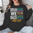 Bruh We Back Bruh No Cap We'Re Back Teacher Student Unisex Sweatshirt, funny design Bruh We Back Bruh No Cap We'Re Back Teacher Student Unisex Sweatshirt, funny design