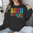Bruh We Back Teacher First Day Of School Back To School Unisex Sweatshirt, funny design Bruh We Back Teacher First Day Of School Back To School Unisex Sweatshirt, funny design
