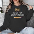 Bruh Did You Even Show Your Work Math Teacher Unisex Sweatshirt, funny design Bruh Did You Even Show Your Work Math Teacher Unisex Sweatshirt, funny design