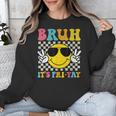 Bruh It's Fri-Yay Friday Weekend Smile Face Teacher Student Unisex Sweatshirt, funny design Bruh It's Fri-Yay Friday Weekend Smile Face Teacher Student Unisex Sweatshirt, funny design
