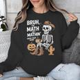 Bruh The Math Ain't Mathin' Show Your Work Halloween Teacher Unisex Sweatshirt, funny design Bruh The Math Ain't Mathin' Show Your Work Halloween Teacher Unisex Sweatshirt, funny design