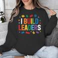 I Build Leaders Bricks Building Blocks Teacher Brick Builder Unisex Sweatshirt, funny design