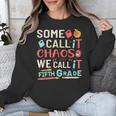 Some Call It Chaos We Call It Fifth Grade 5th Grade Teacher Unisex Sweatshirt, funny design Some Call It Chaos We Call It Fifth Grade 5th Grade Teacher Unisex Sweatshirt, funny design