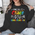 Some Call It Chaos We Call It Kindergarten Teacher Unisex Sweatshirt, funny design Some Call It Chaos We Call It Kindergarten Teacher Unisex Sweatshirt, funny design