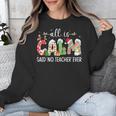 All Is Calm Said No Teacher Ever Teacher Christmas Unisex Sweatshirt, funny design All Is Calm Said No Teacher Ever Teacher Christmas Unisex Sweatshirt, funny design