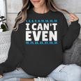 I Can't Even Math Mathematics Teacher Unisex Sweatshirt, funny design