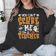 You Can't Scare Me I'm A Teacher Halloween Spooky Season Unisex Sweatshirt, funny design You Can't Scare Me I'm A Teacher Halloween Spooky Season Unisex Sweatshirt, funny design
