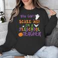 You Cant Scare Me Im A Preschool Teacher Unisex Sweatshirt, funny design You Cant Scare Me Im A Preschool Teacher Unisex Sweatshirt, funny design
