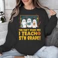 You Can't Scare Me I Teach 5th Grade Teacher Halloween Unisex Sweatshirt, funny design You Can't Scare Me I Teach 5th Grade Teacher Halloween Unisex Sweatshirt, funny design