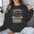 You Cant Scare Me I Teach Middle School Teacher Unisex Sweatshirt, funny design