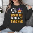 You Cant Scare Me Im A Teacher Halloween Trick Or Teach 2024 Unisex Sweatshirt, funny design