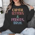Capital Letters And Periods Bruh Bruh Teacher Women Unisex Sweatshirt, funny design