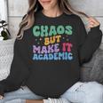 Chaos But Make It Academic Teacher Back To School Unisex Sweatshirt, funny design Chaos But Make It Academic Teacher Back To School Unisex Sweatshirt, funny design