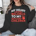 Childcare My Heart Belongs To Children Daycare Teacher Men Women Unisex Sweatshirt, funny design Childcare My Heart Belongs To Children Daycare Teacher Men Women Unisex Sweatshirt, funny design