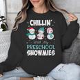 Chillin' With My Preschool Snowmies Teacher Christmas Men Women Kids Unisex Sweatshirt, funny design
