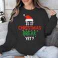 Is It Christmas Break Yet Teacher Xmas Winter Saying Unisex Sweatshirt, funny design Is It Christmas Break Yet Teacher Xmas Winter Saying Unisex Sweatshirt, funny design
