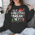 Is It Christmas Break Yet Xmas Holiday Teacher Women Unisex Sweatshirt, funny design Is It Christmas Break Yet Xmas Holiday Teacher Women Unisex Sweatshirt, funny design