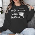 Coffee Teach Repeat Women's Misses Plus Size Teacher Unisex Sweatshirt, funny design Coffee Teach Repeat Women's Misses Plus Size Teacher Unisex Sweatshirt, funny design