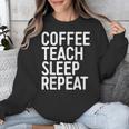 Coffee Teach Sleep Repeat Shirt Coffee Men Women Teacher Unisex Sweatshirt, funny design