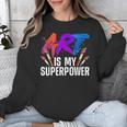 Cool Art For Men Women Art Teacher Artist Painter Superpower Unisex Sweatshirt, funny design Cool Art For Men Women Art Teacher Artist Painter Superpower Unisex Sweatshirt, funny design