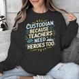 Custodian Because Teachers Need Heroes Too School Janitor Unisex Sweatshirt, funny design Custodian Because Teachers Need Heroes Too School Janitor Unisex Sweatshirt, funny design