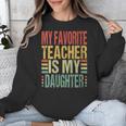 Dad My Favorite Teacher Is My Daughter Proud Daddy Unisex Sweatshirt, funny design