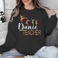 Dance Teacher Appreciation Back To School Dance Teacher Unisex Sweatshirt, funny design Dance Teacher Appreciation Back To School Dance Teacher Unisex Sweatshirt, funny design