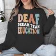 Deaf Dream Team Education Deaf Education Teacher Unisex Sweatshirt, funny design Deaf Dream Team Education Deaf Education Teacher Unisex Sweatshirt, funny design