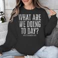 What Are We Doing Today PE Teacher Life Funny Men Women Kids Unisex Sweatshirt, Pe Teacher Gifts, funny design What Are We Doing Today PE Teacher Life Funny Men Women Kids Unisex Sweatshirt, Pe Teacher Gifts, funny design