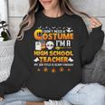 I Don't Need A Costume I'm A High School Teacher Halloween Unisex Sweatshirt, funny design