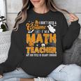 I Don't Need a Costume I'm A Math Teacher Halloween Costume Unisex Sweatshirt, funny design
