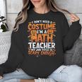 I Don't Need a Costume I'm a Math Teacher Retro Halloween Unisex Sweatshirt, funny design I Don't Need a Costume I'm a Math Teacher Retro Halloween Unisex Sweatshirt, funny design