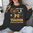 I Don't Need A Costume I'm A Pe Teacher Halloween Men Women Unisex Sweatshirt, Pe Teacher Gifts, funny design I Don't Need A Costume I'm A Pe Teacher Halloween Men Women Unisex Sweatshirt, Pe Teacher Gifts, funny design