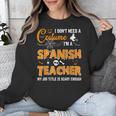 I Don't Need A Costume I'm A Spanish Teacher Halloween Men Women Unisex Sweatshirt, funny design I Don't Need A Costume I'm A Spanish Teacher Halloween Men Women Unisex Sweatshirt, funny design