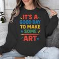 Drawing Art Artist Teacher It’s A Good Day To Make Some Art Unisex Sweatshirt, funny design