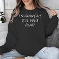 En Francais S'Il Vous Plait French Teacher Back To School Unisex Sweatshirt, funny design En Francais S'Il Vous Plait French Teacher Back To School Unisex Sweatshirt, funny design