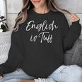 English Teacher Gag For Women English Is Tuff Unisex Sweatshirt, English Teacher Gifts, funny design English Teacher Gag For Women English Is Tuff Unisex Sweatshirt, English Teacher Gifts, funny design