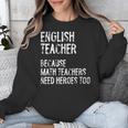 English Teacher Because Math Teachers Need Heroes Too Unisex Sweatshirt, English Teacher Gifts, funny design English Teacher Because Math Teachers Need Heroes Too Unisex Sweatshirt, English Teacher Gifts, funny design
