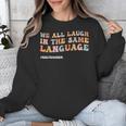 ESL Teacher We All Laugh In The Same Language Unisex Sweatshirt, Esl Teacher Gifts, funny design ESL Teacher We All Laugh In The Same Language Unisex Sweatshirt, Esl Teacher Gifts, funny design