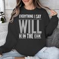 Everything I Say WILL Be On The Exam Teacher For Men Women Unisex Sweatshirt, funny design Everything I Say WILL Be On The Exam Teacher For Men Women Unisex Sweatshirt, funny design