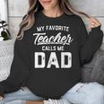 My Favorite Teacher Calls Me Dad Shirt Father's Day For Men Kids Unisex Sweatshirt, funny design My Favorite Teacher Calls Me Dad Shirt Father's Day For Men Kids Unisex Sweatshirt, funny design