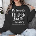 My Favorite Teacher Gave Me This Shirt Dad Daughter Unisex Sweatshirt, funny design My Favorite Teacher Gave Me This Shirt Dad Daughter Unisex Sweatshirt, funny design