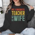 My Favorite Teacher Is My Wife Unisex Sweatshirt, funny design My Favorite Teacher Is My Wife Unisex Sweatshirt, funny design