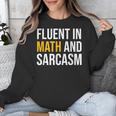 Fluent In Math And Sarcasm Teacher Appreciation Day Gift Unisex Sweatshirt, funny design