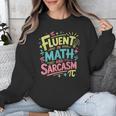 Fluent In Math And Sarcasm Math Teacher Appreciation Unisex Sweatshirt, funny design Fluent In Math And Sarcasm Math Teacher Appreciation Unisex Sweatshirt, funny design