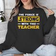 The Force Strong With This Teacher Men Women Kids Unisex Sweatshirt, funny design