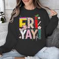 Fri-Yay Happy Friday Lovers Teacher Weekend Women Unisex Sweatshirt, funny design Fri-Yay Happy Friday Lovers Teacher Weekend Women Unisex Sweatshirt, funny design