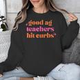 Good Ag Teachers Hit Curbs Teacher Apparel Unisex Sweatshirt, funny design Good Ag Teachers Hit Curbs Teacher Apparel Unisex Sweatshirt, funny design